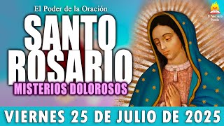 🌹 SANTO ROSARIO ❤️ de Hoy VIERNES 25 de Julio de 2025 🌺|MISTERIOS DOLOROSOS🌷