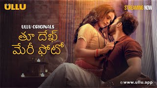 Tu Dekh Meri Photo | Part - 01 | Streaming Now-To Watch Full Episode, Download & Subscribe To Ullu
