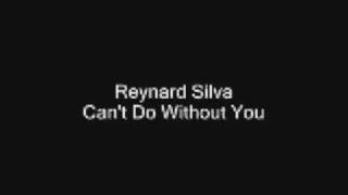 Reynard Silva  Can't Do Without You