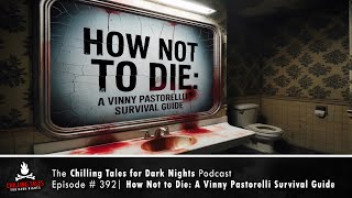 "How Not to Die: A Vinny Pastorelli Survival Guide" Ep 392 💀 Chilling Tales for Dark Nights Podcast