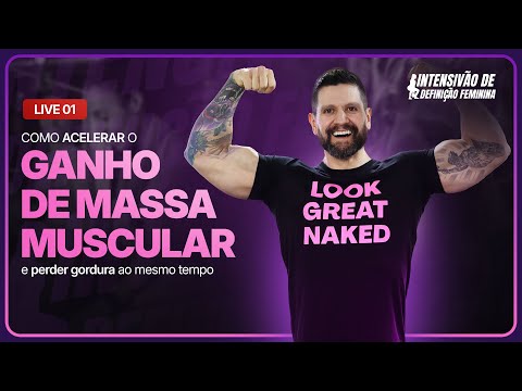 Live 01 - Como acelerar o ganho de massa muscular e perder gordura ao mesmo tempo