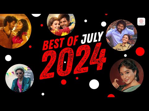 BEST OF JULY 2024 - TAMIL | TELUGU | MALAYALAM SONGS | Chart-Toppers: Trending Hit Songs