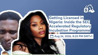 Getting Licensed in Nigeria: Inside the SEC Accelerated Regulatory Incubation Programme