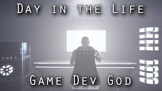 Day In Life of a Game Dev God