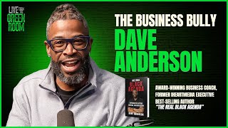 EP# 45 - THE BUSINESS BULLY - DAVE ANDERSON, AUTHOR & AWARD WINNING BUSINESS COACH