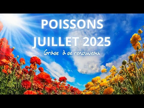 Poissons Vous accomplissez de nombreuses choses Juillet 2025