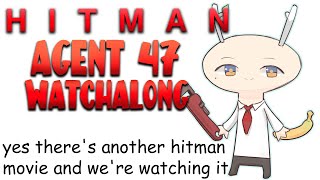 【Hitman: Agent 47 (2015) Watchalong】 We are watching another hitman movie