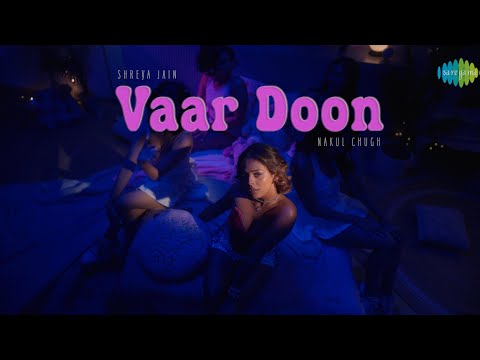 Vaar Doon | Official Music Video | Shreya Jain | Nakul Chugh | Saregama