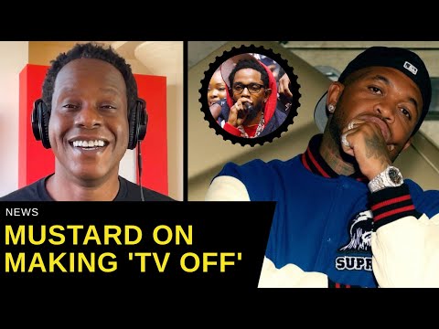 Mustard Details Making "Not Like Us" & "TV Off" For Kendrick Lamar