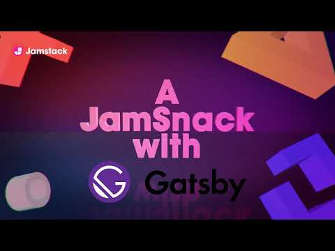 JamSnack - What's New in Gatsby.js