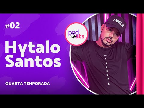 HYTALO SANTOS | PODCATS 4ª TEMP #02