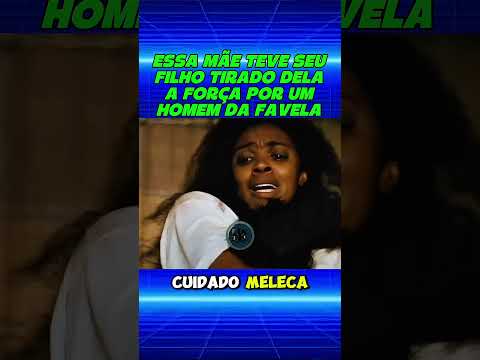 Ela teve seu filho tirado a força por um homem da favela #series #filmes #shorts #shortsviral #movie