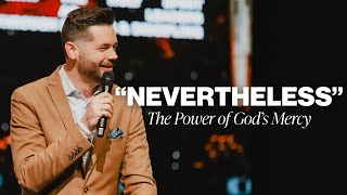 This One Word Will Change Your Life: Nevertheless | The Power of God's Mercy