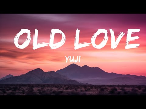 [1HOUR] Yuji - Old Love (Lyrics) ft. Putri Dahlia |Top Music Trending