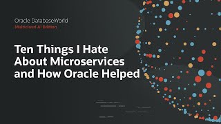 Ten Things I Hate About Microservices: Oracle DatabaseWorld 2025