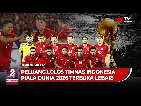 PELUANG LOLOS TIMNAS INDONESIA PIALA DUNIA 2026 TERBUKA LEBAR! | INDONESIA 24