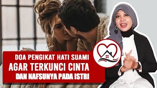 Doa Pengikat Hati Suami agar Terkunci Cinta dan Nafsunya pada Istri