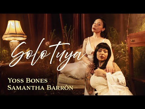 Yoss Bones x Samantha Barrón - Sólo Tuya