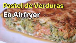 Pastel de Verduras en Airfryer o Freidora de Aire - @deuvasaperas @recetasdecocina