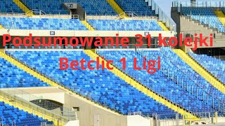 Podsumowanie 31 kolejki Betclic 1 Ligi 