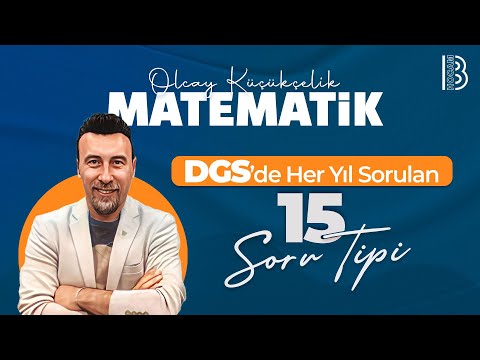 DGS Matematik - Her Yıl Sorulan 15 Soru Tipi - Olcay KÜÇÜKÇELİK - 2025