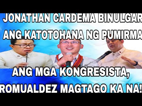 JONATHAN CARDEMA BINULGAR ANG KATOTOHANA NG PUMIRMA ANG MGA KONGRESISTA, ROMUALDEZ MAGTAGO KA NA!