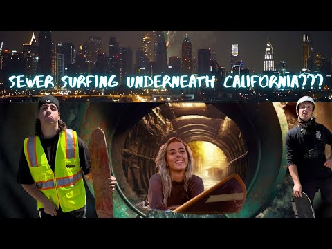 Sewer Surfing Underneath the Streets of California