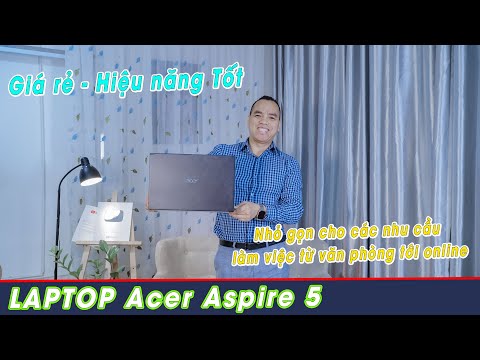 (VIETNAMESE) Laptop Acer Aspire 5 2021 Giá Rất Rẻ Mà Cấu Hình Máy Cao