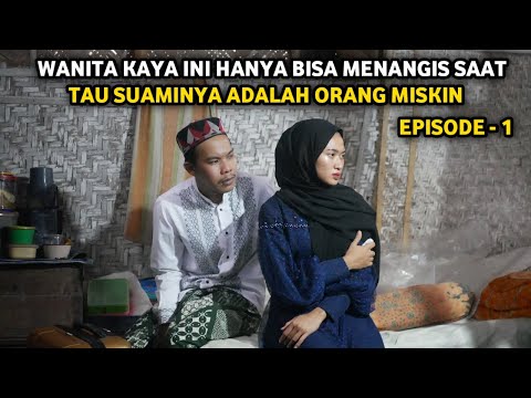 KISAH WANITA KAYA YANG DIJODOHKAN DENGAN ORANG MISKIN ~ EPISODE 1