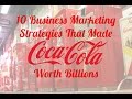 Key Marketing Strategies Behind Coca-Cola's Billion-Dollar Success