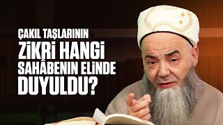 Çakıl Taşlarının Zikri Hangi Sahâbenin Elinde Duyuldu?