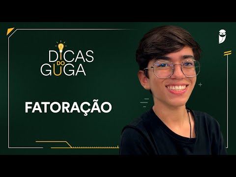 Dicas do Guga: fatoração