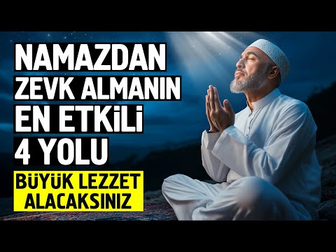 Namazdan Zevk Almanın En Etkili 4 Yolu. Büyük Lezzet Alacaksınız