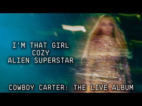 Beyoncé - I'M THAT GIRL / COZY / ALIEN SUPERSTAR (Cowboy Carter: The Live Album)