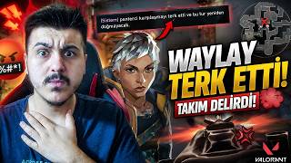 WAYLAY Maçın Ortasında BIRAKIP GİTTİ! Takım SİNİR KRİZİ Geçirdi | VALORANT