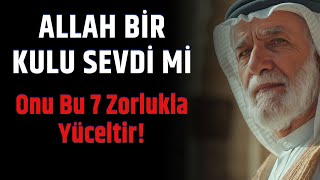 Allah bir  Kulu Sevdi mi, Onu Bu 7 Zorlukla Yüceltir! - Volkan aksoy