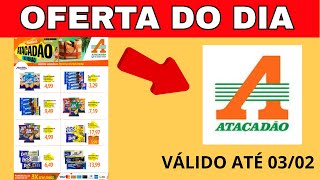 OFERTAS ATACADÃO -PROMOÇÃO ATACADÃO ATACADISTA- OFERTAS HOJE. FOLHETO ATACADÃO ATÉ 03/02/2026