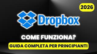 Come Funziona Dropbox - GUIDA COMPLETA per Principianti (2026)