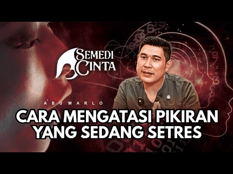 CARA PALING AMPUH MENGATASI PIKIRAN YANG SEDANG STRES - ABU MARLO