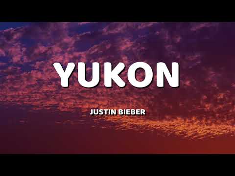 Justin Bieber - Yukon (Lyrics)