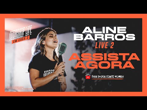 Live Aline Barros (2) - Worship Life em Casa | #FiqueEmCasa e Cante #Comigo - #CanteComAlineBarros