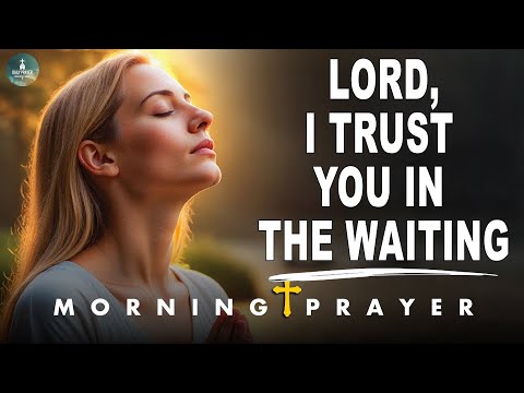 Lord, I Trust You in the Waiting—Today, I Surrender Again