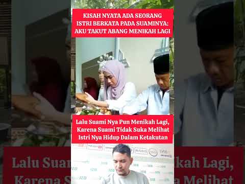 KISAH NYATA ADA SEORANG ISTRI BERKATA PADA SUAMINYA: AKU TAKUT ABANG MENIKAH LAGI #shotsvideo