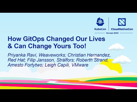 How GitOps Changed Our Lives & Can Change Yours Too! - Priyanka, Christian, Filip, Roberth, Leigh