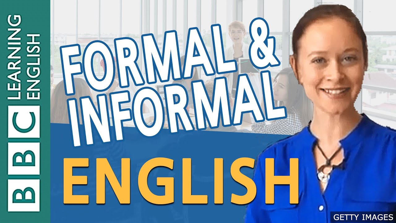 Grammar: Formal English and informal English - BBC English Masterclass