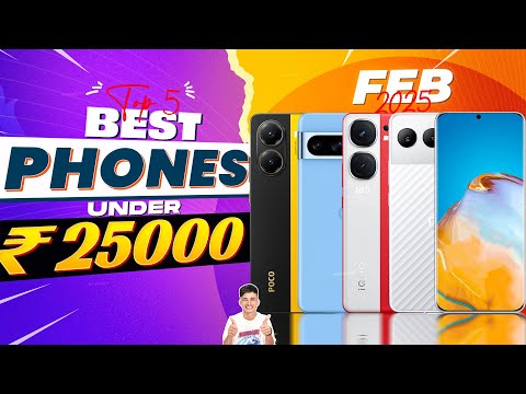 Best Phone Under 25000 in February 2025 | Top 5 Best Flagship & Camera Smartphones Under 25K