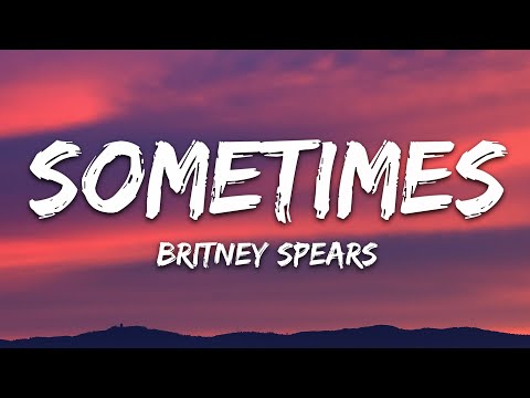 Britney Spears - Sometimes (Lyrics)