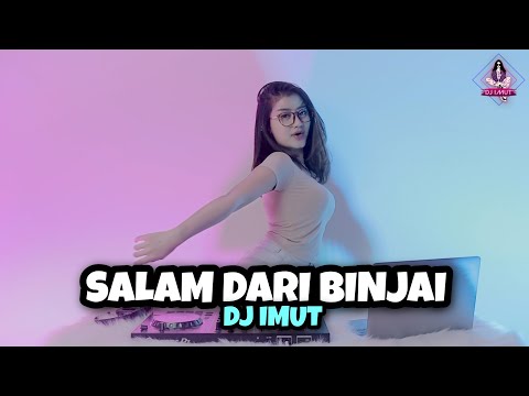 DJ SALAM DARI BINJAI || ASIK BUAT PARGOY (DJ IMUT REMIX)