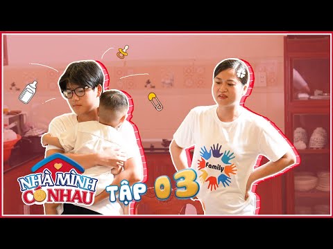 NHÀ MÌNH CÓ NHAU TẬP 3 | Happy bật khóc, Bánh Mì trổ tài chăm em bé