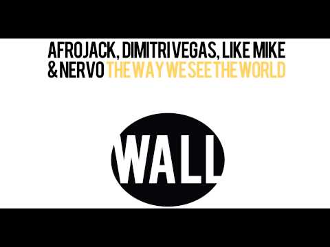 Afrojack, Dimitri Vegas, Like Mike & Nervo - The Way We See The World (Vocal Mix)